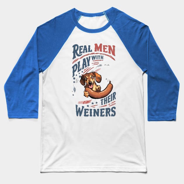 Real Men Play with Their Weiners Baseball T-Shirt by Cheeky BB